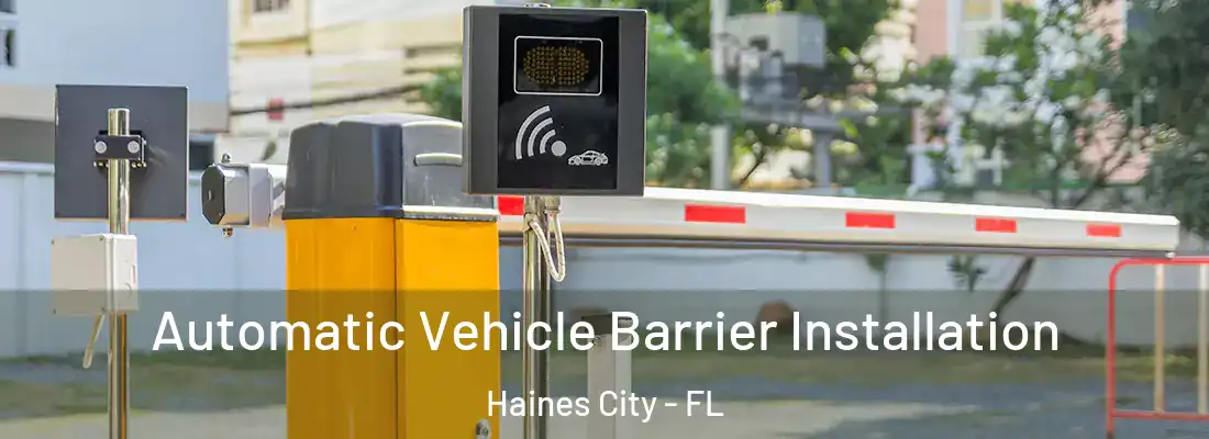Automatic Vehicle Barrier Installation Haines City - FL