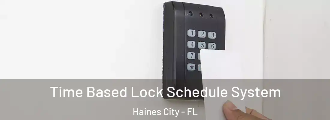  Time Based Lock Schedule System Haines City - FL